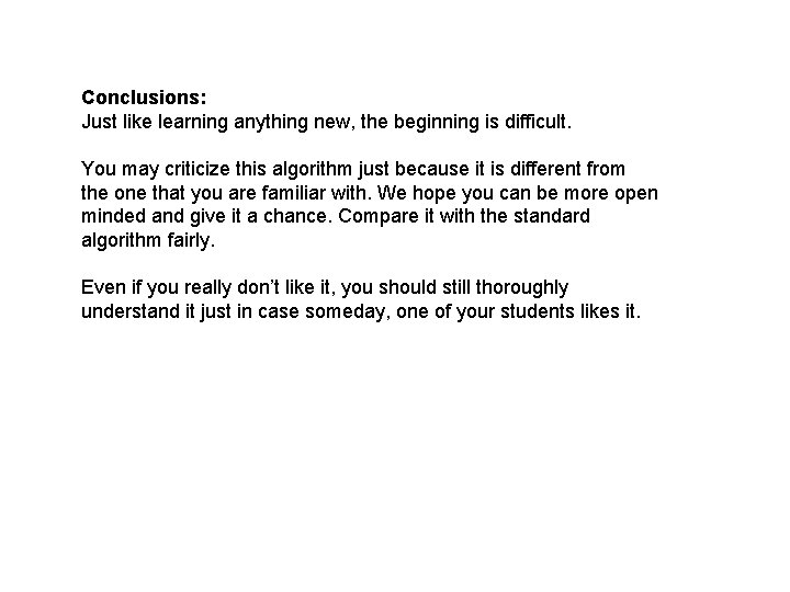 Conclusions: Just like learning anything new, the beginning is difficult. You may criticize this