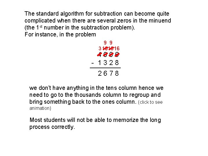 The standard algorithm for subtraction can become quite complicated when there are several zeros