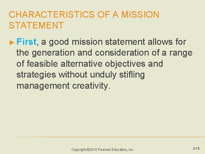 CHARACTERISTICS OF A MISSION STATEMENT ► First, a good mission statement allows for the