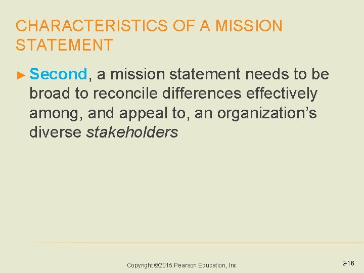 CHARACTERISTICS OF A MISSION STATEMENT ► Second, a mission statement needs to be broad