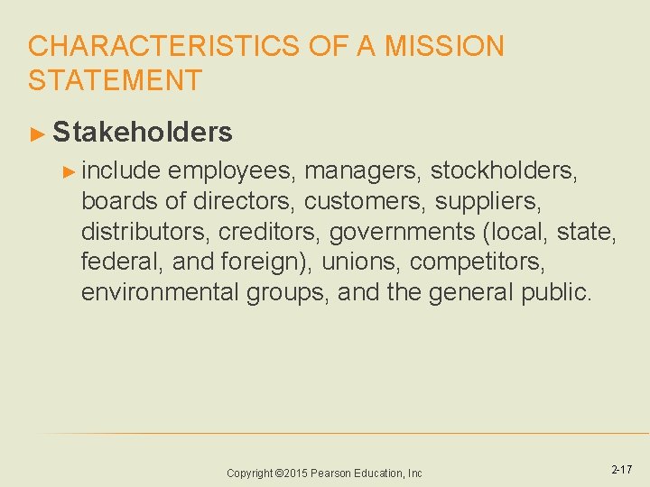 CHARACTERISTICS OF A MISSION STATEMENT ► Stakeholders ► include employees, managers, stockholders, boards of