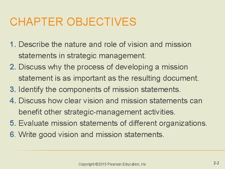 CHAPTER OBJECTIVES 1. Describe the nature and role of vision and mission statements in