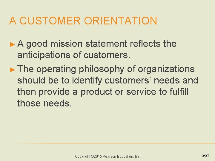 A CUSTOMER ORIENTATION ►A good mission statement reflects the anticipations of customers. ► The