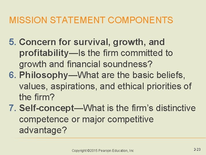 MISSION STATEMENT COMPONENTS 5. Concern for survival, growth, and profitability—Is the firm committed to