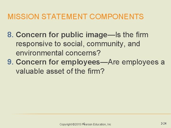 MISSION STATEMENT COMPONENTS 8. Concern for public image—Is the firm responsive to social, community,