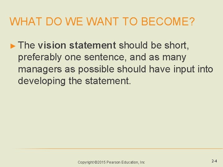 WHAT DO WE WANT TO BECOME? ► The vision statement should be short, preferably