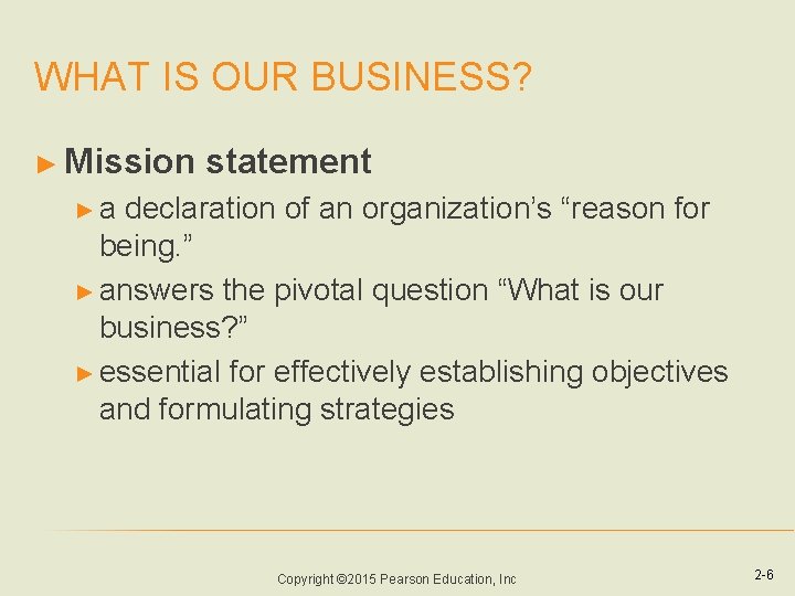 WHAT IS OUR BUSINESS? ► Mission statement ►a declaration of an organization’s “reason for