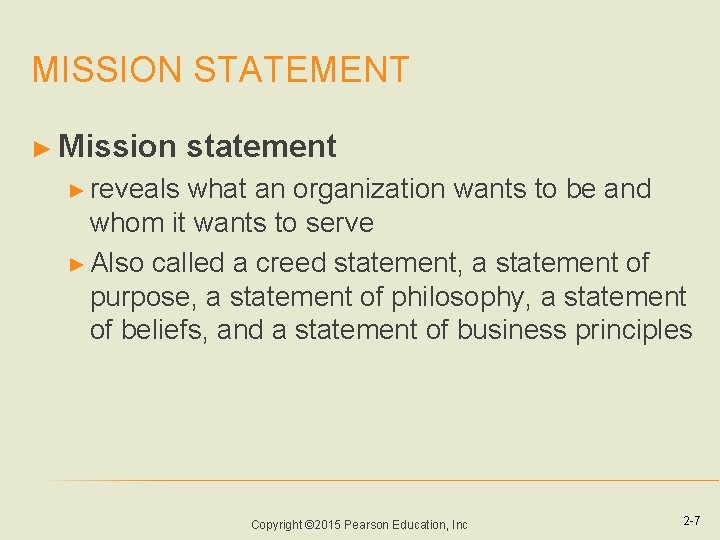 MISSION STATEMENT ► Mission statement ► reveals what an organization wants to be and
