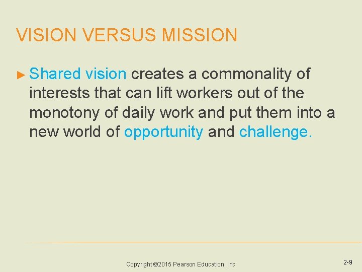 VISION VERSUS MISSION ► Shared vision creates a commonality of interests that can lift