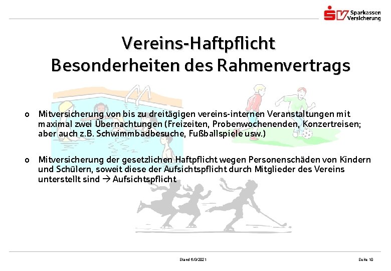 Vereins-Haftpflicht Besonderheiten des Rahmenvertrags o Mitversicherung von bis zu dreitägigen vereins-internen Veranstaltungen mit maximal