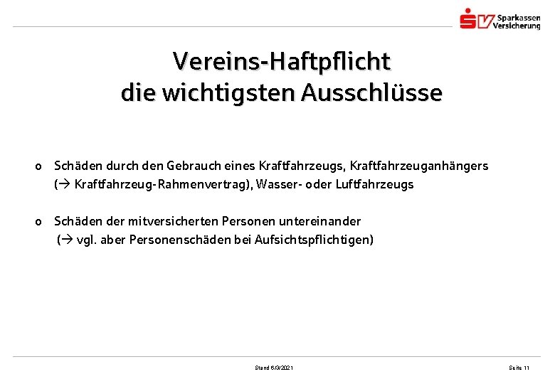 Vereins-Haftpflicht die wichtigsten Ausschlüsse o Schäden durch den Gebrauch eines Kraftfahrzeugs, Kraftfahrzeuganhängers ( Kraftfahrzeug-Rahmenvertrag),