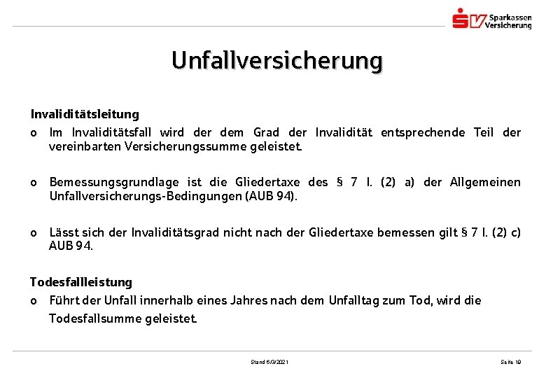 Unfallversicherung Invaliditätsleitung o Im Invaliditätsfall wird der dem Grad der Invalidität entsprechende Teil der