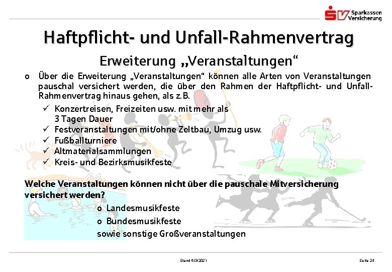 Haftpflicht- und Unfall-Rahmenvertrag Erweiterung „Veranstaltungen“ o Über die Erweiterung „Veranstaltungen“ können alle Arten von