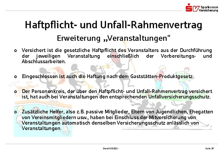 Haftpflicht- und Unfall-Rahmenvertrag Erweiterung „Veranstaltungen“ o Versichert ist die gesetzliche Haftpflicht des Veranstalters aus