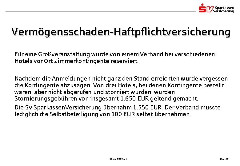 Vermögensschaden-Haftpflichtversicherung Für eine Großveranstaltung wurde von einem Verband bei verschiedenen Hotels vor Ort Zimmerkontingente