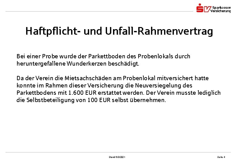 Haftpflicht- und Unfall-Rahmenvertrag Bei einer Probe wurde der Parkettboden des Probenlokals durch heruntergefallene Wunderkerzen