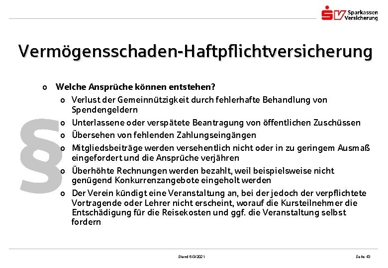 Vermögensschaden-Haftpflichtversicherung o Welche Ansprüche können entstehen? o Verlust der Gemeinnützigkeit durch fehlerhafte Behandlung von