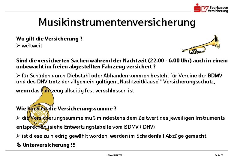 Musikinstrumentenversicherung Wo gilt die Versicherung ? weltweit Sind die versicherten Sachen während der Nachtzeit