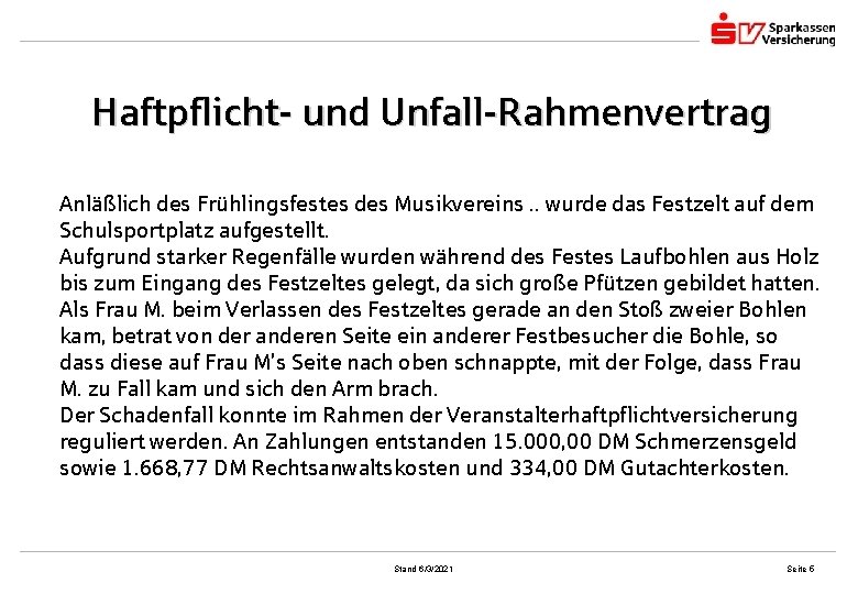 Haftpflicht- und Unfall-Rahmenvertrag Anläßlich des Frühlingsfestes des Musikvereins. . wurde das Festzelt auf dem