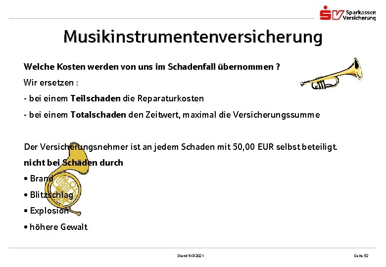 Musikinstrumentenversicherung Welche Kosten werden von uns im Schadenfall übernommen ? Wir ersetzen : -