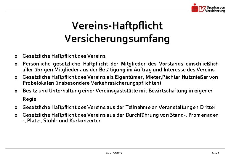 Vereins-Haftpflicht Versicherungsumfang o Gesetzliche Haftpflicht des Vereins o Persönliche gesetzliche Haftpflicht der Mitglieder des