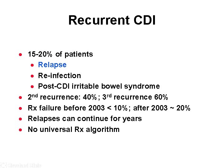 Recurrent CDI · 15 -20% of patients · Relapse · Re-infection · Post-CDI irritable