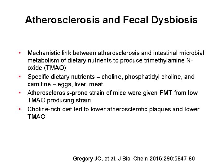 Atherosclerosis and Fecal Dysbiosis • • Mechanistic link between atherosclerosis and intestinal microbial metabolism