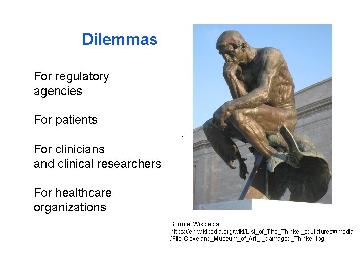 Dilemmas For regulatory agencies For patients For clinicians and clinical researchers For healthcare organizations