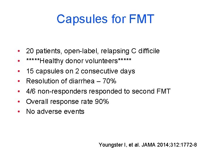 Capsules for FMT • • 20 patients, open-label, relapsing C difficile *****Healthy donor volunteers*****