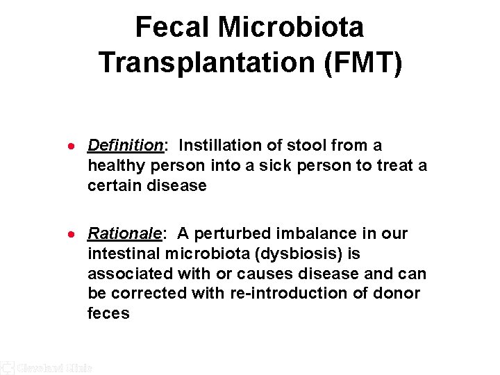 Fecal Microbiota Transplantation (FMT) · Definition: Instillation of stool from a healthy person into