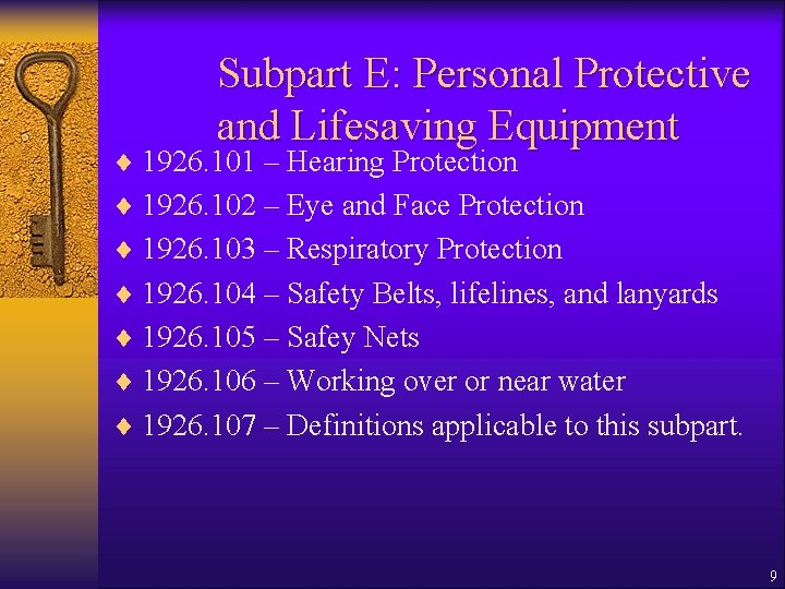 Subpart E: Personal Protective and Lifesaving Equipment ¨ 1926. 101 – Hearing Protection ¨