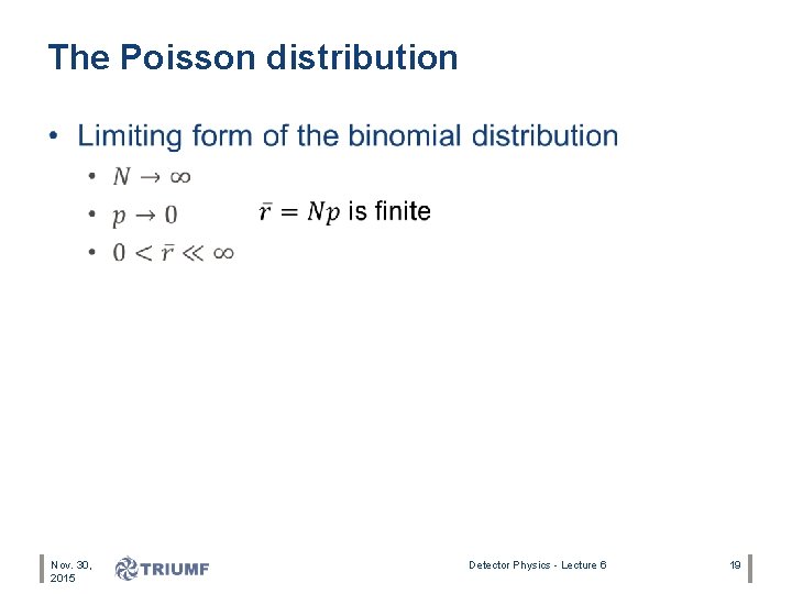 The Poisson distribution • Nov. 30, 2015 Detector Physics - Lecture 6 19 