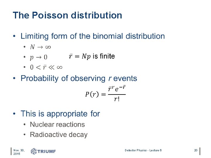 The Poisson distribution • Nov. 30, 2015 Detector Physics - Lecture 6 20 