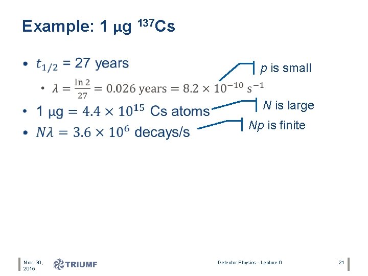 Example: 1 μg 137 Cs • p is small N is large Np is