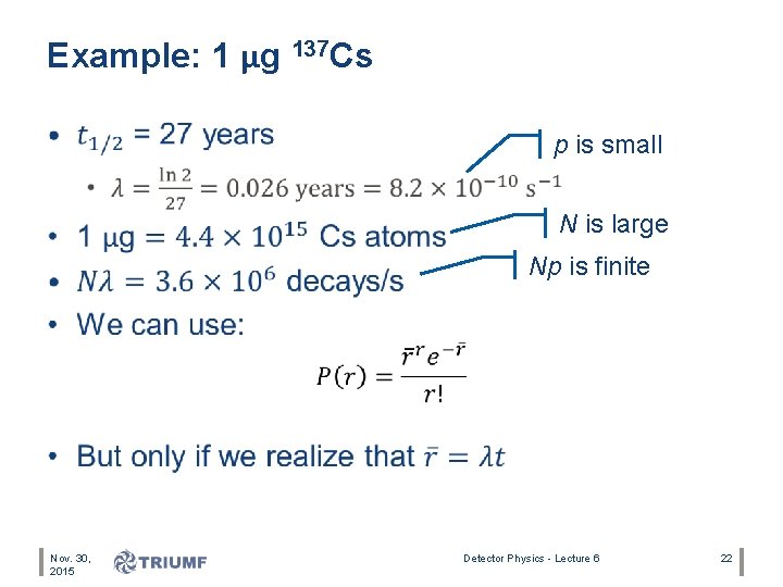 Example: 1 μg 137 Cs • p is small N is large Np is
