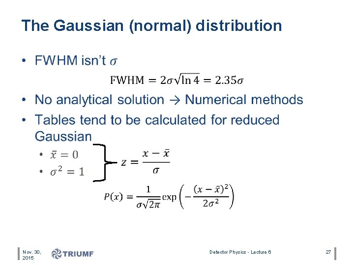 The Gaussian (normal) distribution • Nov. 30, 2015 Detector Physics - Lecture 6 27