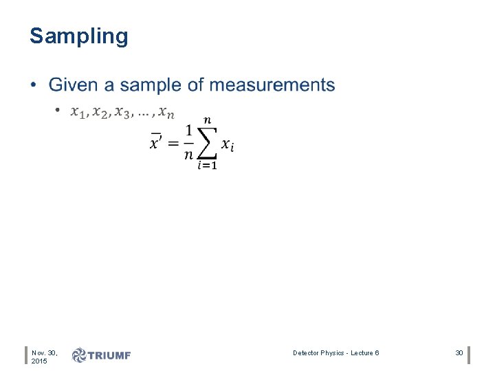 Sampling • Nov. 30, 2015 Detector Physics - Lecture 6 30 