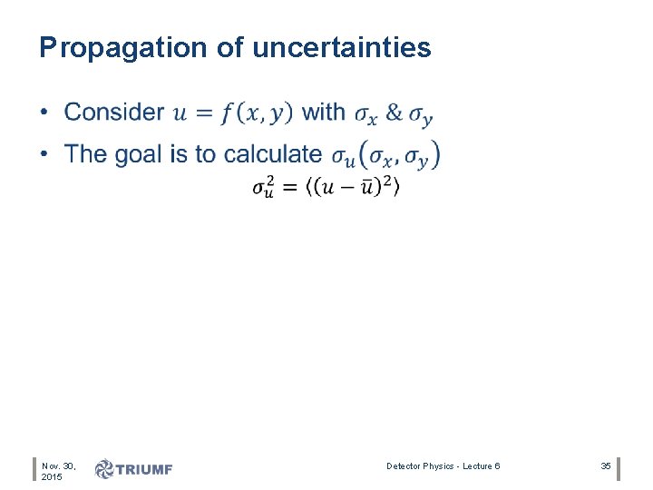 Propagation of uncertainties • Nov. 30, 2015 Detector Physics - Lecture 6 35 