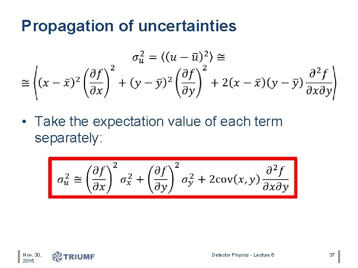 Propagation of uncertainties • Take the expectation value of each term separately: Nov. 30,