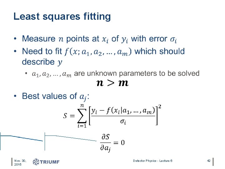 Least squares fitting • Nov. 30, 2015 Detector Physics - Lecture 6 42 