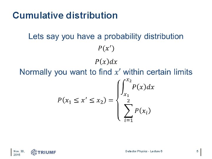 Cumulative distribution • Nov. 30, 2015 Detector Physics - Lecture 6 5 