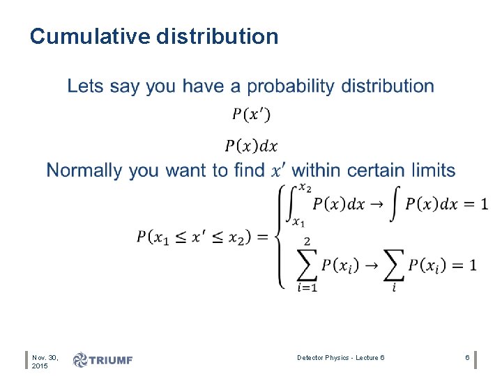 Cumulative distribution • Nov. 30, 2015 Detector Physics - Lecture 6 6 