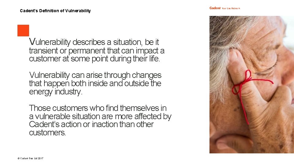 Cadent’s Definition of Vulnerability describes a situation, be it transient or permanent that can