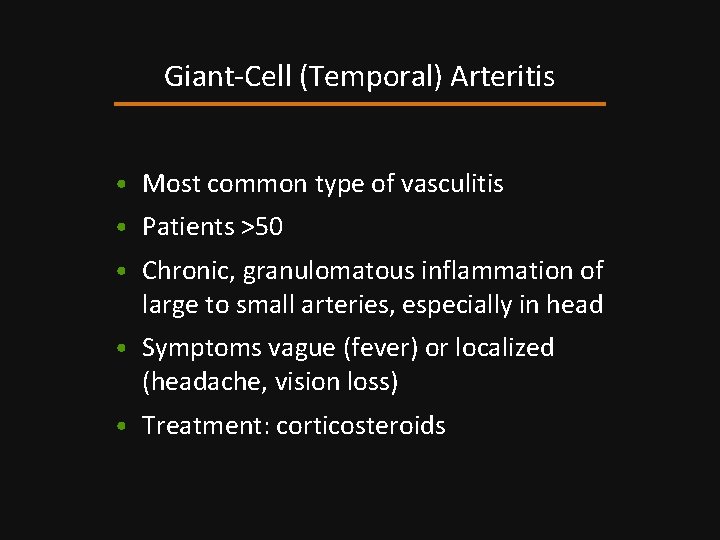 Giant-Cell (Temporal) Arteritis • Most common type of vasculitis • Patients >50 • Chronic,