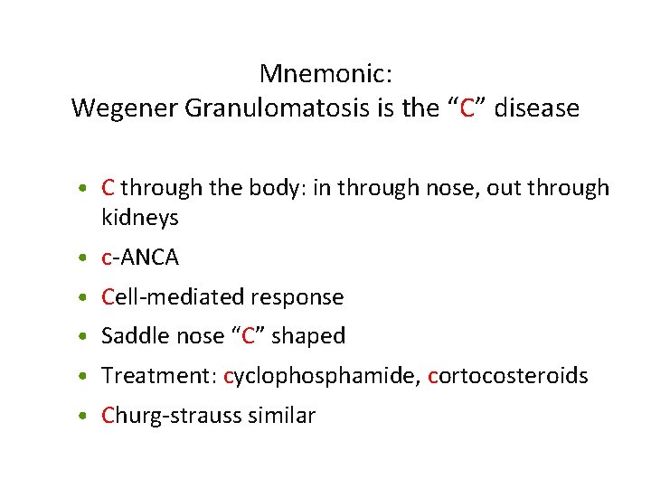 Mnemonic: Wegener Granulomatosis is the “C” disease • C through the body: in through