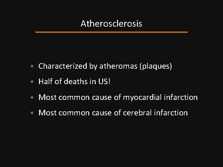 Atherosclerosis • Characterized by atheromas (plaques) • Half of deaths in US! • Most