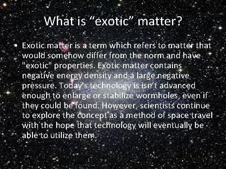 What is “exotic” matter? • Exotic matter is a term which refers to matter