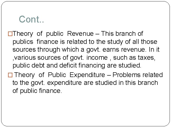 Cont. . �Theory of public Revenue – This branch of publics finance is related