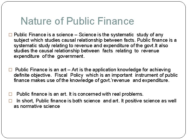 Nature of Public Finance � Public Finance is a science – Science is the