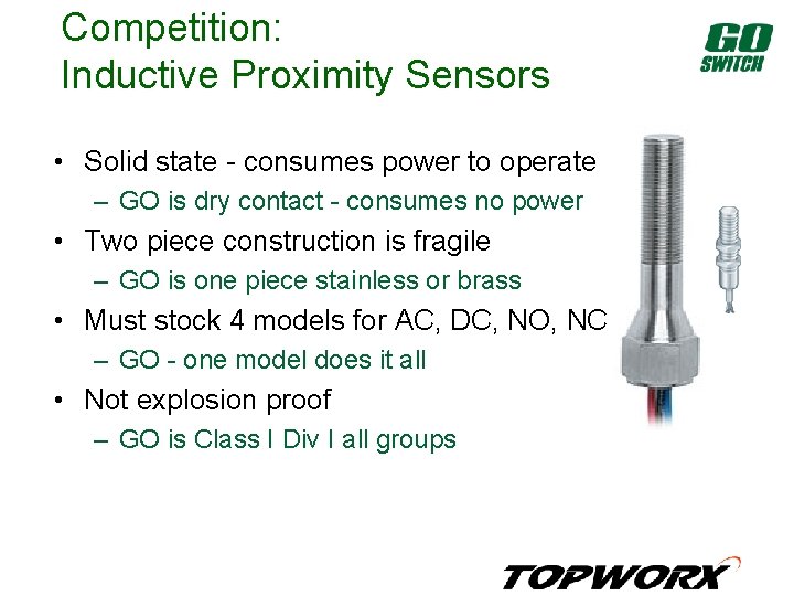 Competition: Inductive Proximity Sensors • Solid state - consumes power to operate – GO